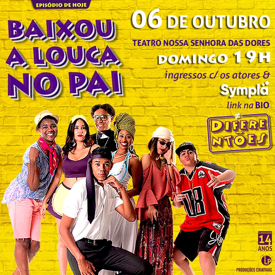 Espetáculo Teatral de comédia. Belo Horizonte MG. Diferentões a série. Baixou a louca no pai.